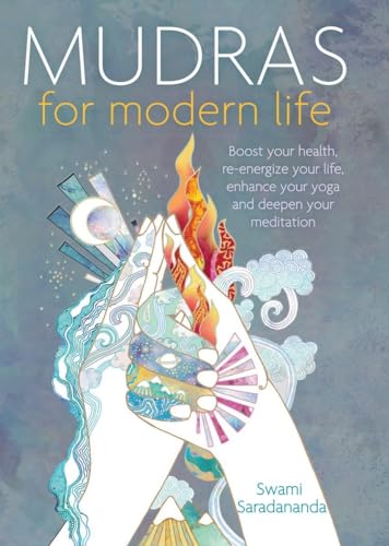 Mudras for Modern Life: Boost your health, re-energize your life, enhance your yoga and deepen your meditation von Watkins Publishing